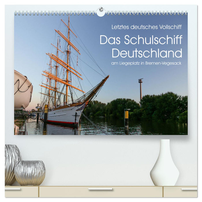 Dernier navire allemand grandeur nature THE SCHULSCHIFF GERMANY (Calvendo Premium Wall Calendar 2024) 