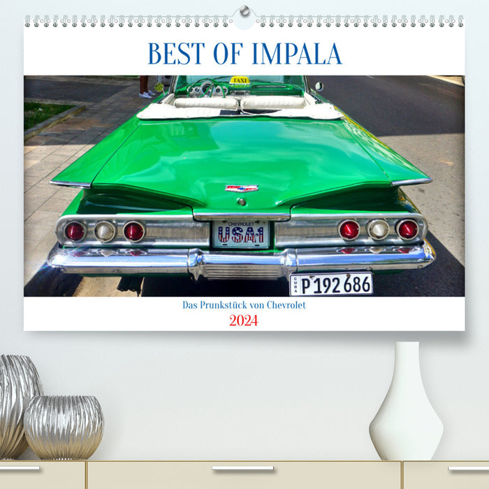 BEST OF IMPALA - The showpiece from Chevrolet (CALVENDO Premium Wall Calendar 2024) 