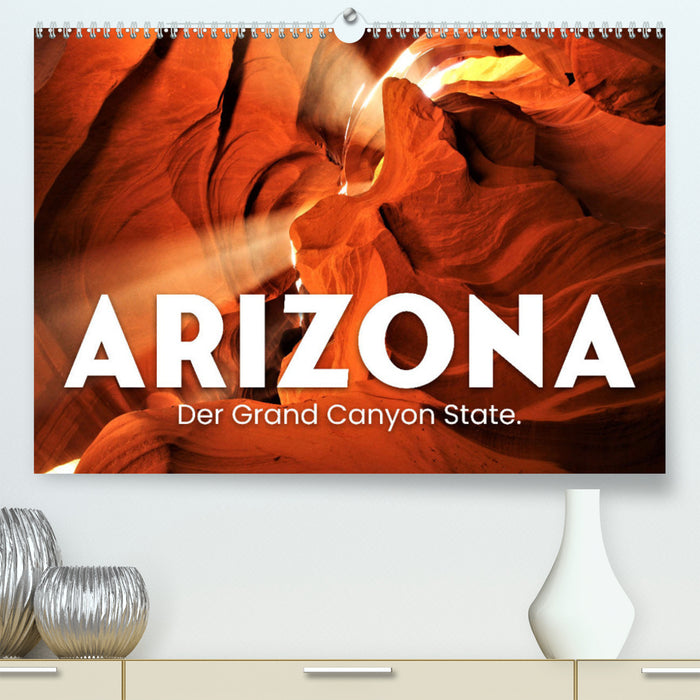 Arizona - L'État du Grand Canyon. (Calendrier mural CALVENDO Premium 2024) 