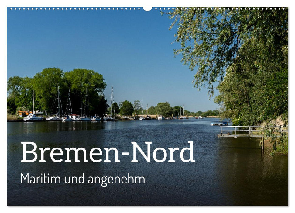 Bremen-Nord - maritim und angenehm (CALVENDO Wandkalender 2024)