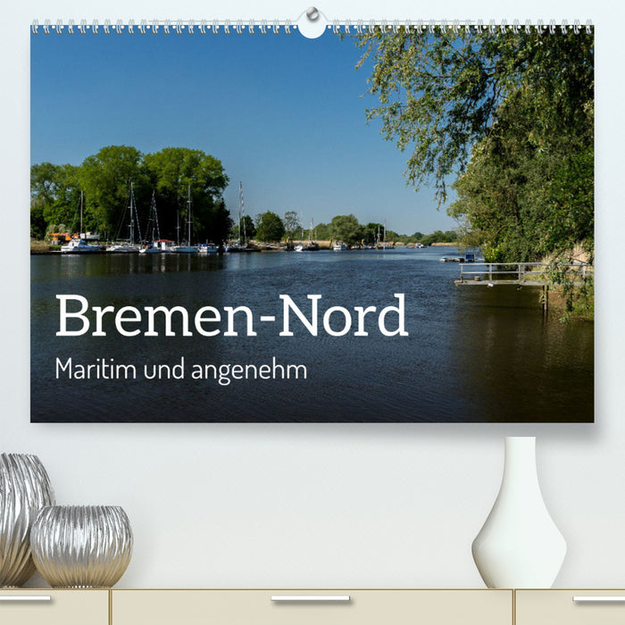 Brême-Nord - maritime et agréable (Calendrier mural CALVENDO Premium 2024) 