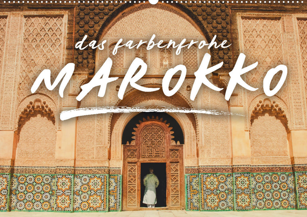 Das farbenfrohe Marokko (CALVENDO Wandkalender 2024)