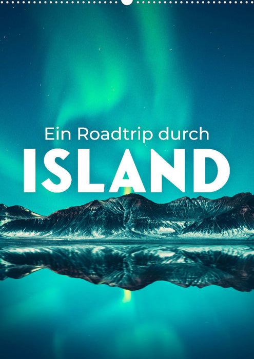 Ein Roadtrip durch Island (CALVENDO Wandkalender 2024)