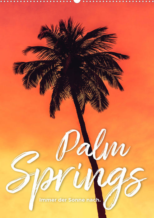 Palm Springs - Always follow the sun. (CALVENDO wall calendar 2024) 