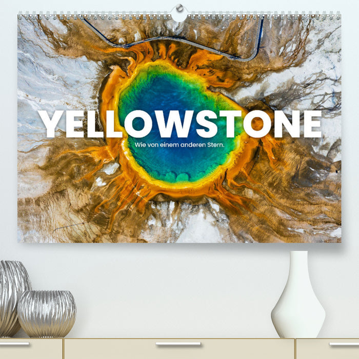 Yellowstone – Comme sur une autre planète. (Calendrier mural CALVENDO Premium 2024) 