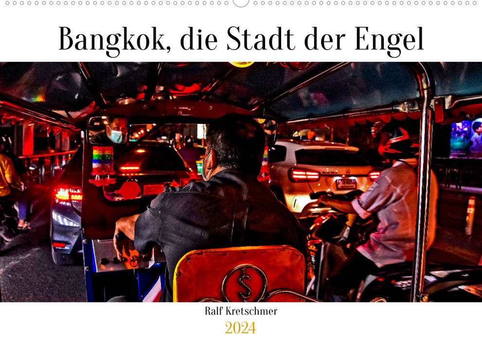 Bangkok Stadt der Engel von Ralf Kretschmer (CALVENDO Wandkalender 2024)