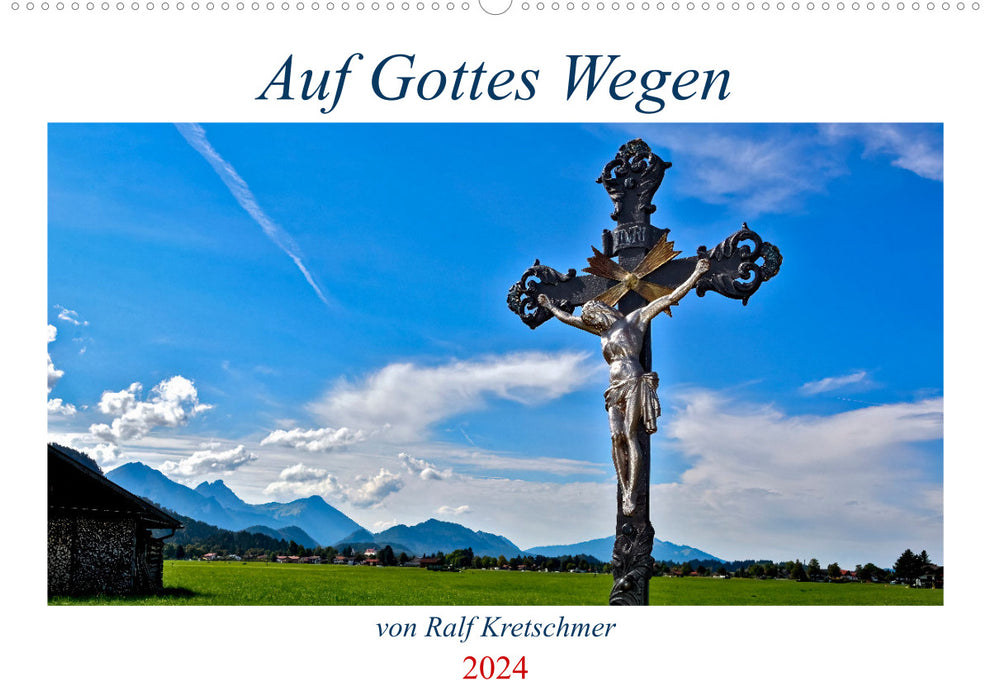 Auf Gottes Wegen von Ralf Kretschmer (CALVENDO Wandkalender 2024)