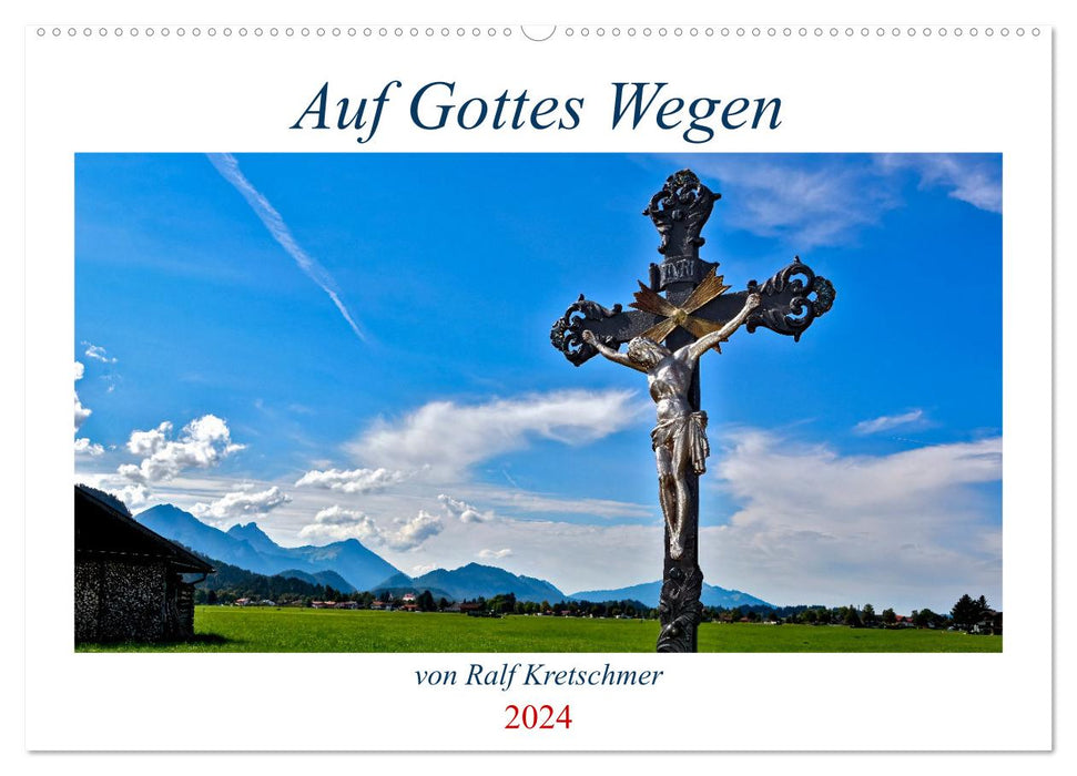 Auf Gottes Wegen von Ralf Kretschmer (CALVENDO Wandkalender 2024)