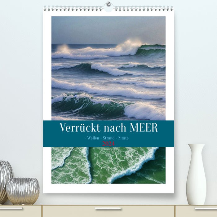 Verrückt nach MEER - Wellen - Strand - Zitate (CALVENDO Premium Wandkalender 2024)