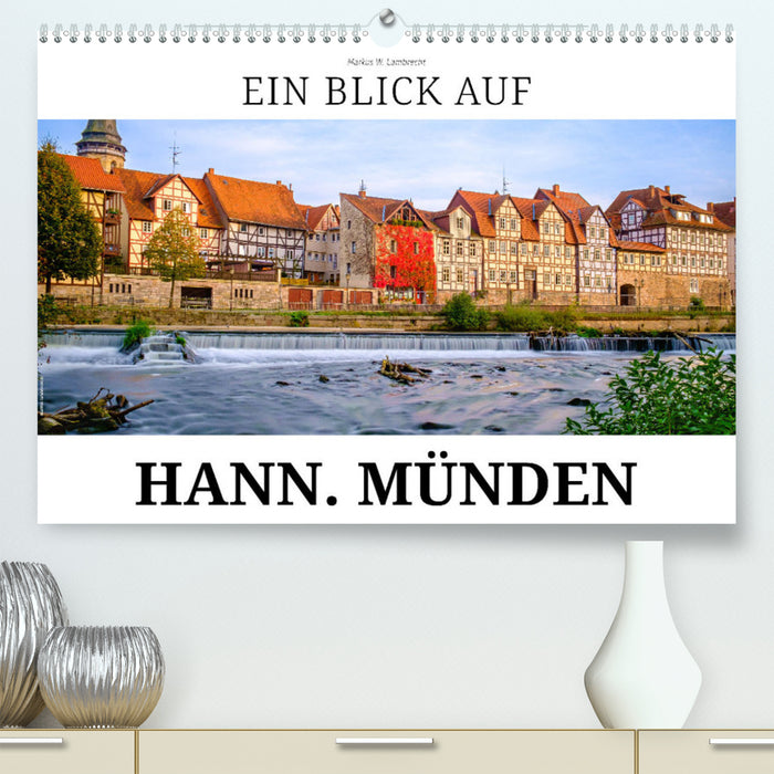 Ein Blick auf Hann. Münden (CALVENDO Premium Wandkalender 2024)