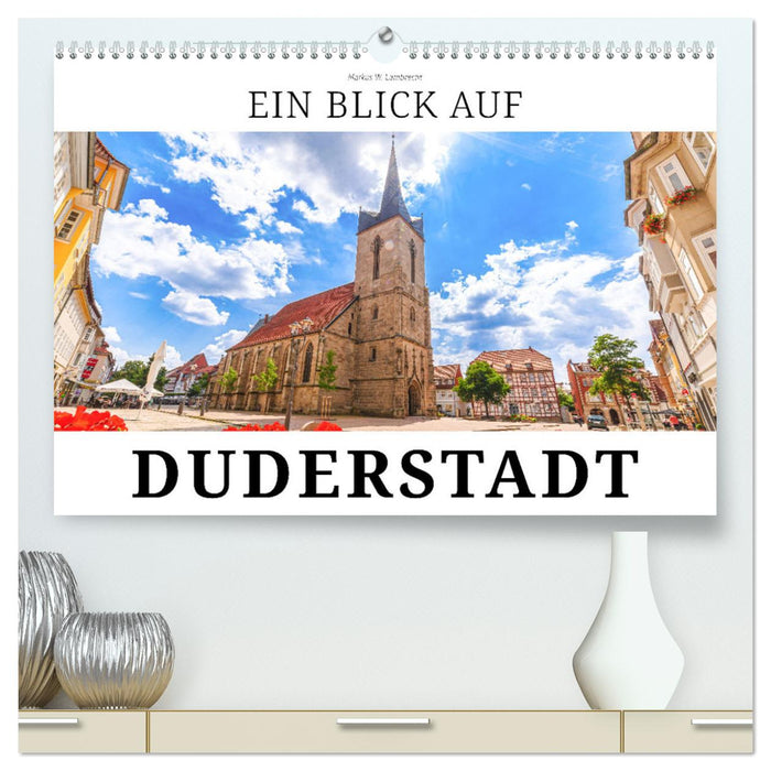 Ein Blick auf Duderstadt (CALVENDO Premium Wandkalender 2024)