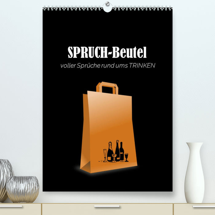 SPRUCH-Beutel voller Sprüche rund ums TRINKEN (CALVENDO Premium Wandkalender 2024)