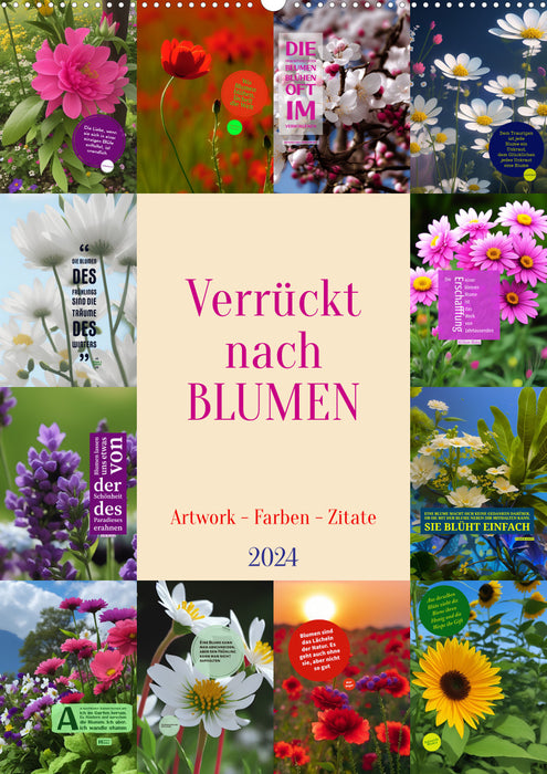 Verrückt nach BLUMEN Artwork - Farben - Zitate (CALVENDO Wandkalender 2024)