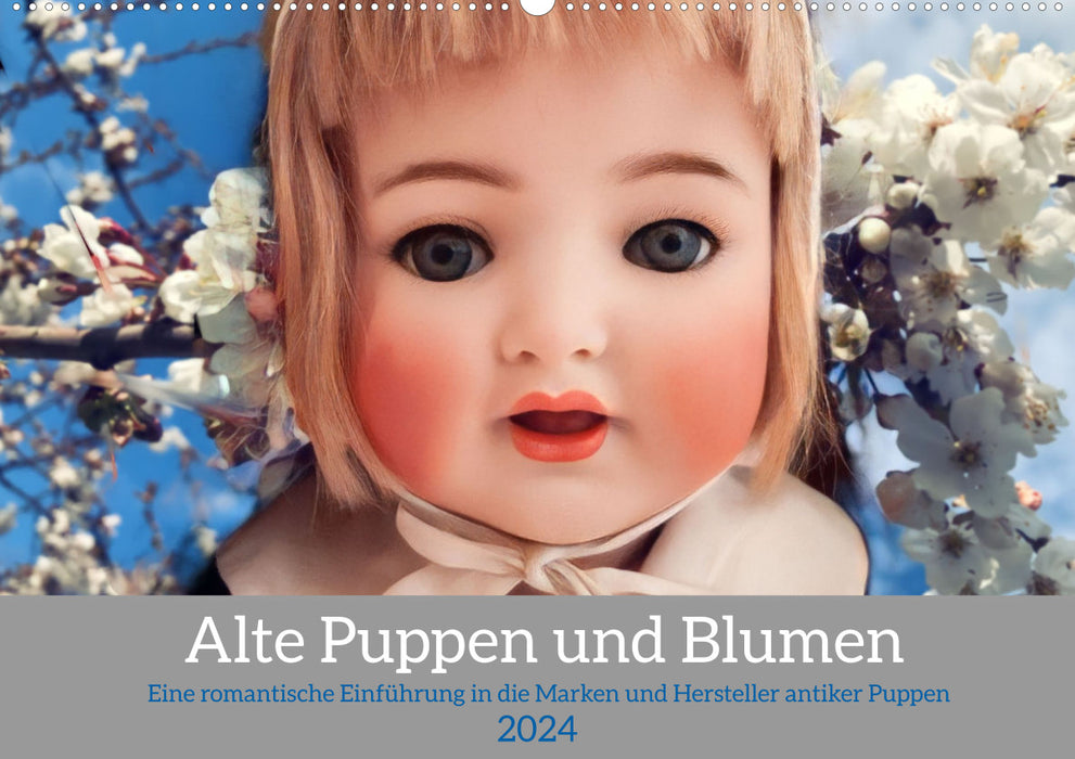 Alte Puppen und Blumen (CALVENDO Wandkalender 2024)