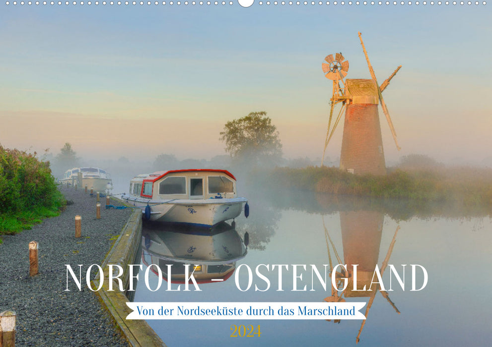 Norfolk - Ostengland: Von der Nordseeküste durch das Marschland (CALVENDO Wandkalender 2024)