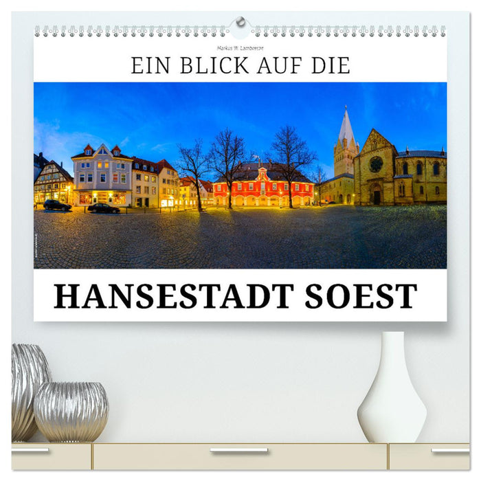 Ein Blick auf die Hansestadt Soest (CALVENDO Premium Wandkalender 2024)