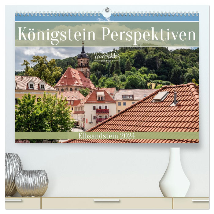 Königstein Perspectives – Grès d'Elbe (Calvendo Premium Calendrier mural 2024) 