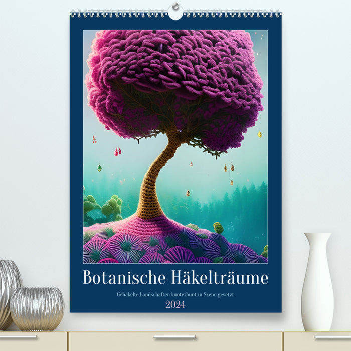 Botanische Häkelträume (CALVENDO Premium Wandkalender 2024)