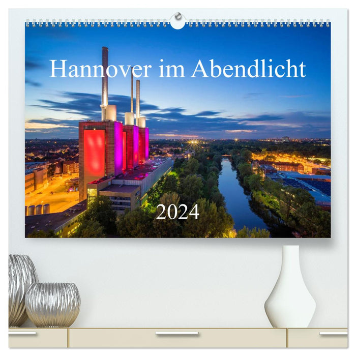 Hannover im Abendlicht 2024 (CALVENDO Premium Wandkalender 2024)