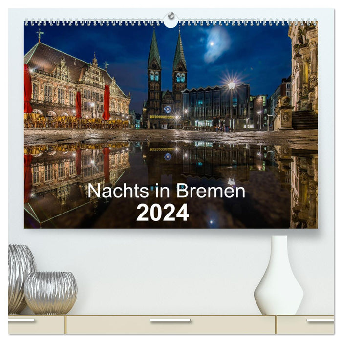 Nachts in Bremen (CALVENDO Premium Wandkalender 2024)