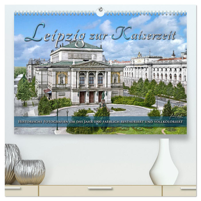 Leipzig zur Kaiserzeit in Farbe (CALVENDO Premium Wandkalender 2024)