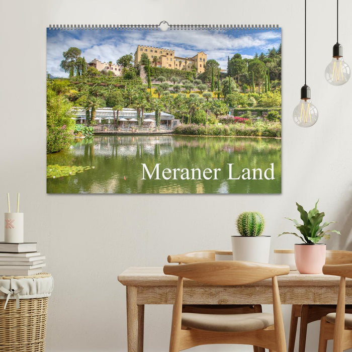 Meraner Land: alpin-mediterranes Lebensgefühl (CALVENDO Wandkalender 2024)