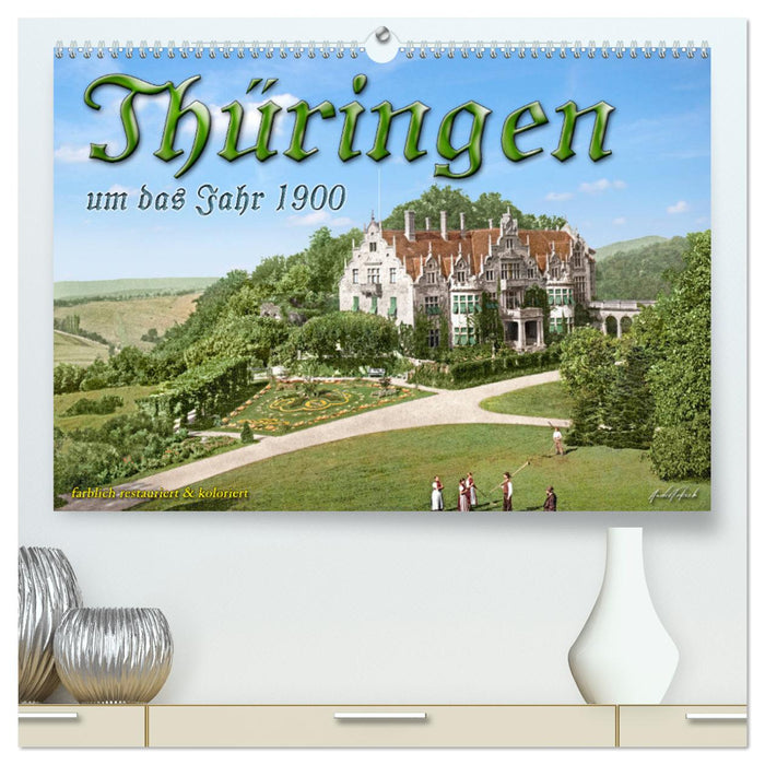 Thüringen um das Jahr 1900 – Fotos neu restauriert und detailcoloriert. (CALVENDO Premium Wandkalender 2024)