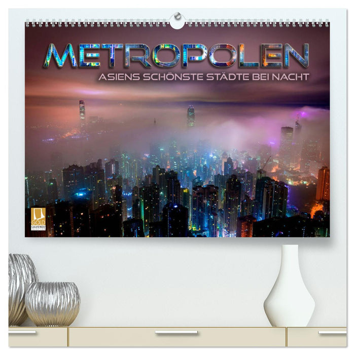 Metropolen - Asiens schönste Städte bei Nacht (CALVENDO Premium Wandkalender 2024)
