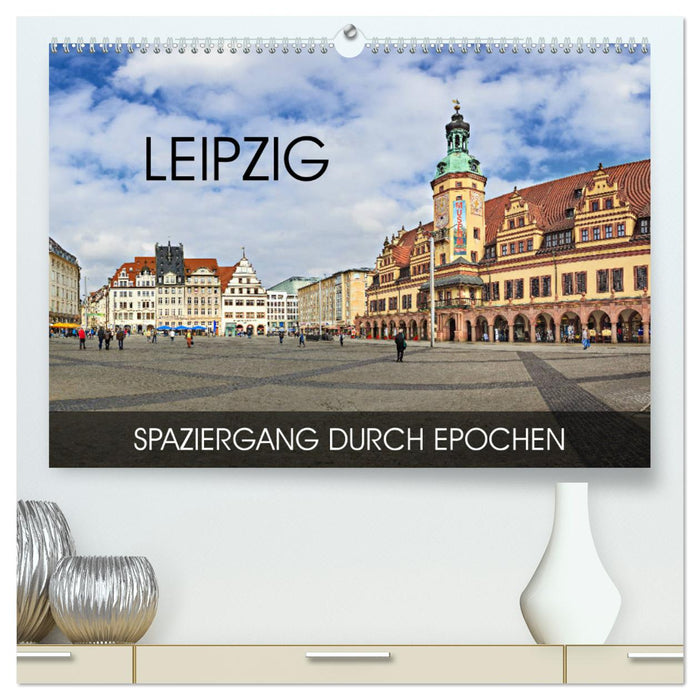 Leipzig - Spaziergang durch Epochen (CALVENDO Premium Wandkalender 2024)