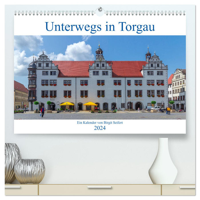 On the road in Torgau (CALVENDO Premium wall calendar 2024) 