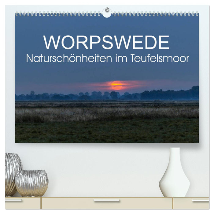 Worpswede - Naturschönheiten im Teufelsmoor (CALVENDO Premium Wandkalender 2024)
