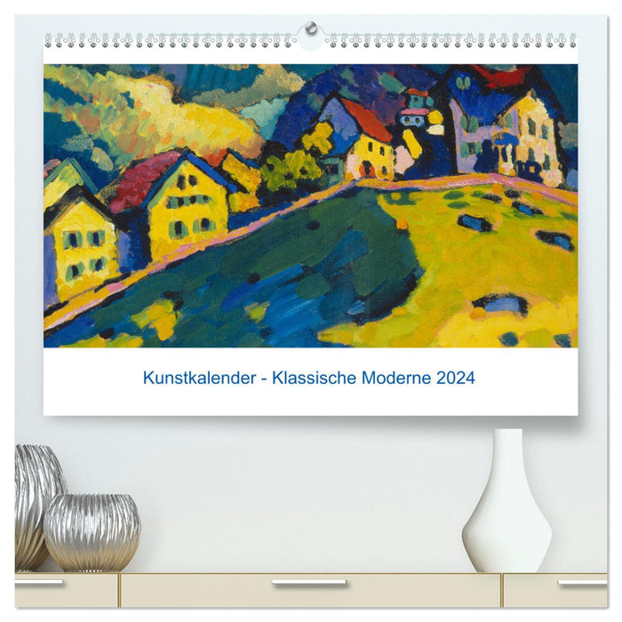 Klassische Moderne 2024 - Mit Kunst durchs Jahr (CALVENDO Premium Wandkalender 2024)