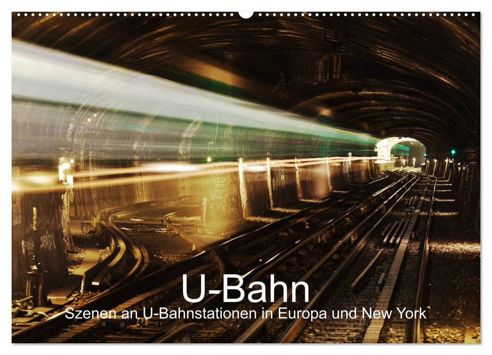 U-Bahn - Szenen an U-Bahnstationen in Europa und New York (CALVENDO Wandkalender 2024)