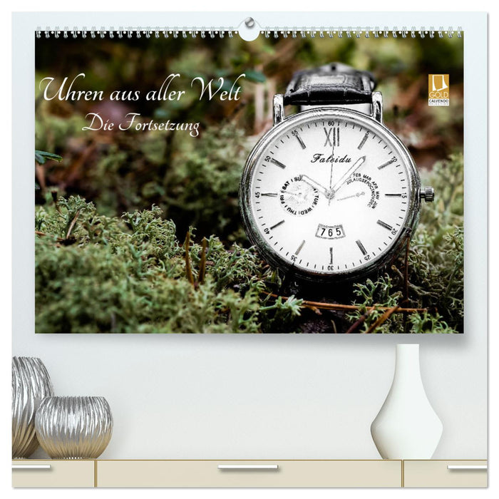 Horloges du monde entier - La suite (Calendrier mural CALVENDO Premium 2024) 