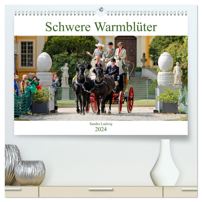 Schwere Warmblüter 2024 (CALVENDO Premium Wandkalender 2024)
