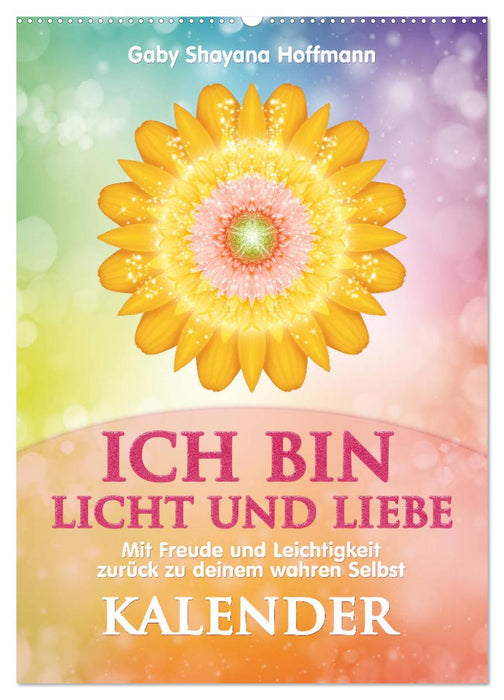ICH BIN Licht und Liebe - Kalender (CALVENDO Wandkalender 2024)