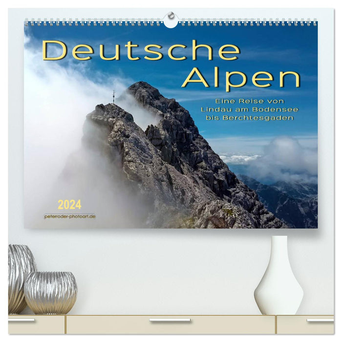 Deutsche Alpen, eine Reise von Lindau am Bodensee bis Berchtesgaden (CALVENDO Premium Wandkalender 2024)
