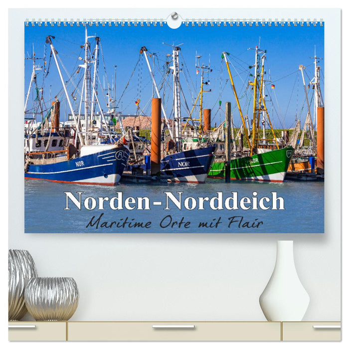 Norden-Norddeich. Maritime Orte mit Flair (CALVENDO Premium Wandkalender 2024)