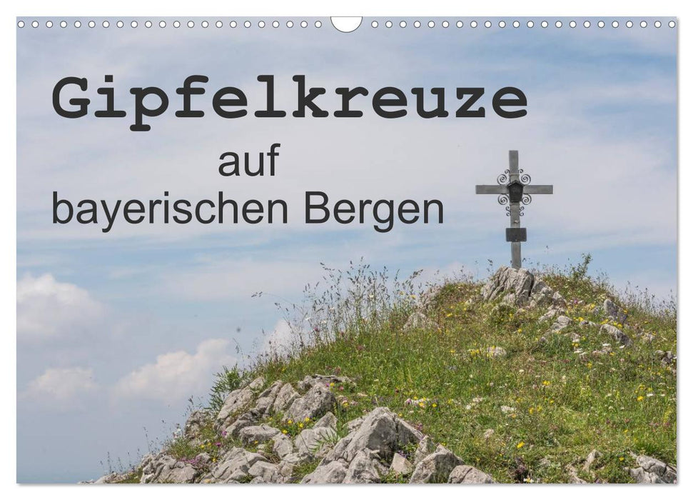 Gipfelkreuze auf bayerischen Bergen (CALVENDO Wandkalender 2024)