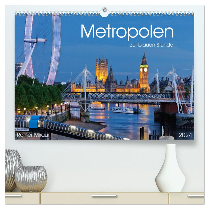 Metropolises at the blue hour 2024 (CALVENDO Premium Wall Calendar 2024) 