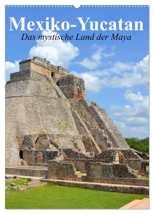 Das mystische Land der Maya. Mexiko-Yucatan (CALVENDO Wandkalender 2024)