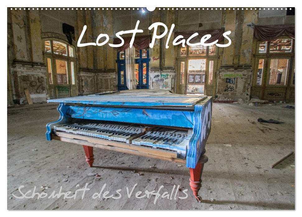 Lost Places - Schönheit des Verfalls (CALVENDO Wandkalender 2024)