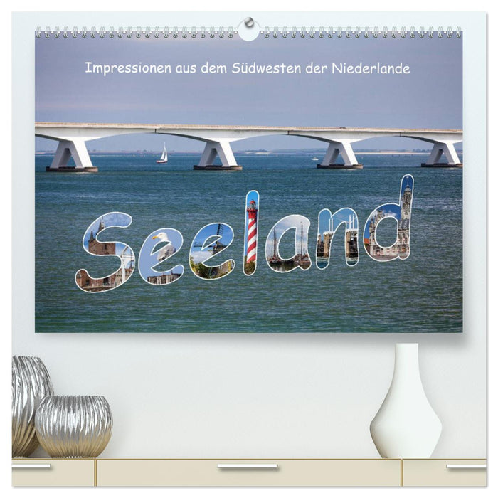 Seeland - Impressionen aus dem Südwesten der Niederlande (CALVENDO Premium Wandkalender 2024)