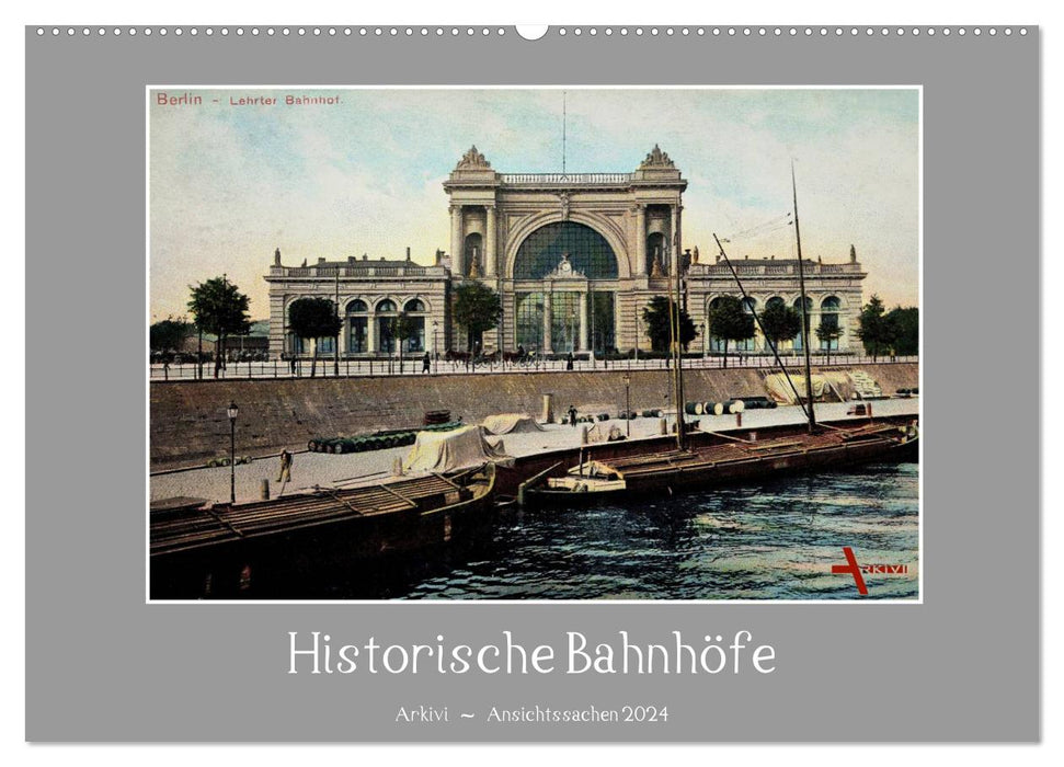 Historische Bahnhöfe (CALVENDO Wandkalender 2024)