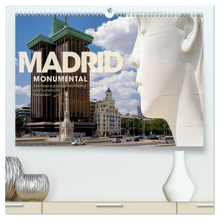 MADRID MONUMENTAL - Atemberaubende Architektur und kunstvolle Fassaden (CALVENDO Premium Wandkalender 2024)
