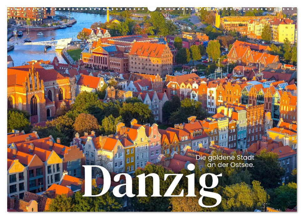 Danzig - Die goldene Stadt an der Ostsee. (CALVENDO Wandkalender 2024)