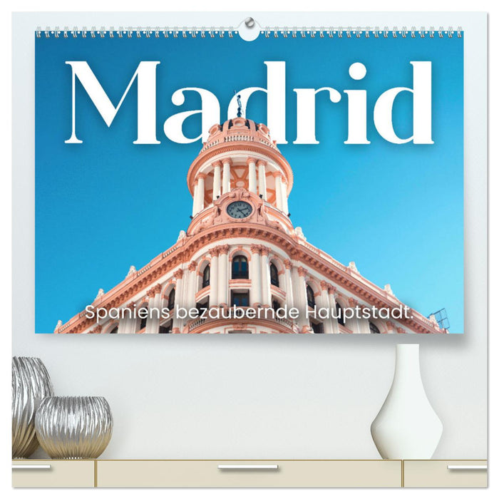 Madrid - Spaniens bezaubernde Hauptstadt. (CALVENDO Premium Wandkalender 2024)