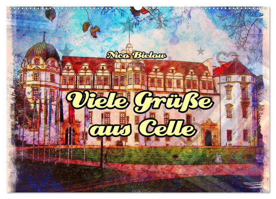 Viele Grüsse aus Celle (CALVENDO Wandkalender 2024)