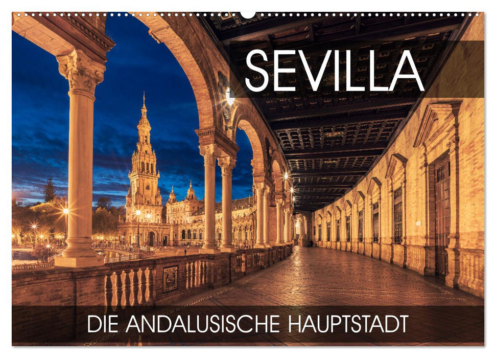 Sevilla - die andalusische Hauptstadt (CALVENDO Wandkalender 2024)