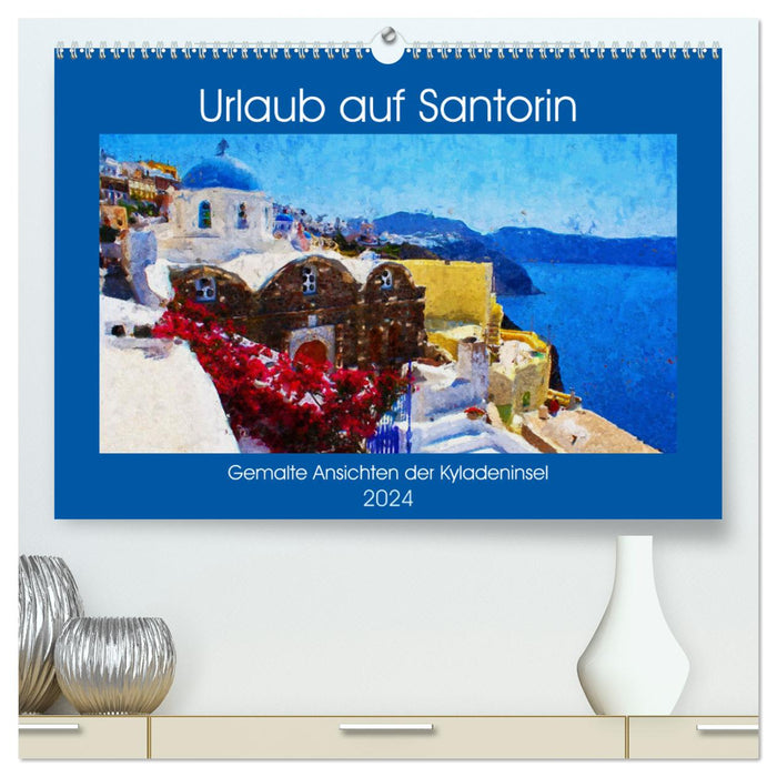 Urlaub auf Santorin - Gemalte Ansichten der Kykladeninsel (CALVENDO Premium Wandkalender 2024)